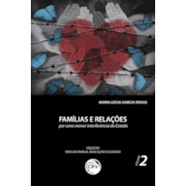 FAMÍLIAS E RELAÇÕES:: POR UMA MENOR INTERFERÊNCIA DO ESTADO COLEÇÃO VIDA EM FAMÍLIA, EDUCAÇÃO E CUIDADO VOLUME 2