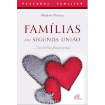 FAMÍLIAS EM SEGUNDA UNIÃO - 4ª EDIÇÃO: QUESTÕES PASTORAIS