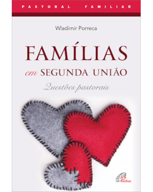 Famílias em segunda união - 4ª edição: questões pastorais
