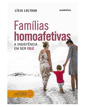FAMÍLIAS HOMOAFETIVAS: A INSISTÊNCIA EM SER FELIZ