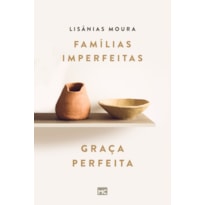 FAMÍLIAS IMPERFEITAS, GRAÇA PERFEITA