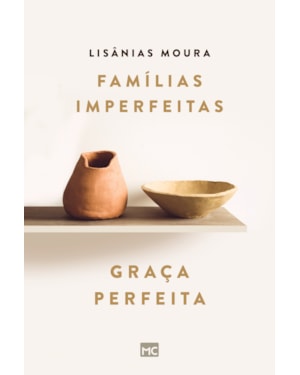 FAMÍLIAS IMPERFEITAS, GRAÇA PERFEITA
