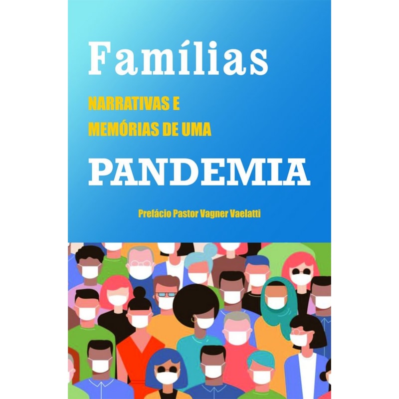 Famílias: Narrativas e Memórias de uma Pandemia
