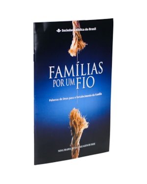 FAMÍLIAS POR UM FIO - NOVO FORMATO: NOVA TRADUÇÃO NA LINGUAGEM DE HOJE (NTLH)