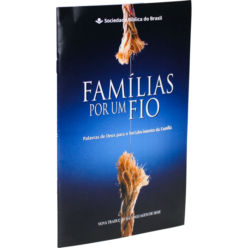 FAMÍLIAS POR UM FIO - NOVO FORMATO: NOVA TRADUÇÃO NA LINGUAGEM DE HOJE (NTLH)