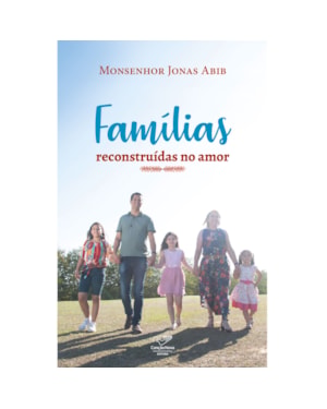 FAMÍLIAS RECONSTRUÍDAS NO AMOR