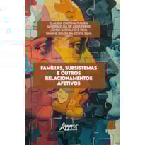 FAMÍLIAS, SUBSISTEMAS E OUTROS RELACIONAMENTOS AFETIVOS