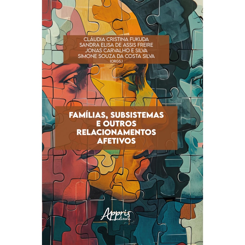 FAMÍLIAS, SUBSISTEMAS E OUTROS RELACIONAMENTOS AFETIVOS