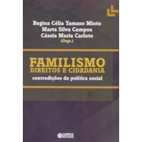 FAMILISMO DIREITOS E CIDADANIA: CONTRADIÇÕES DA POLÍTICA SOCIAL