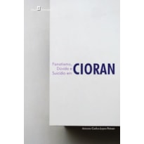 Fanatismo, dúvida e suicídio em Cioran