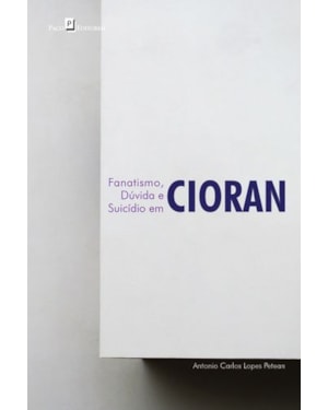 Fanatismo, dúvida e suicídio em Cioran