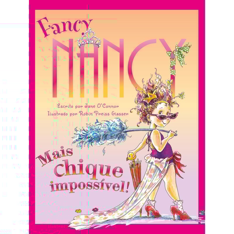 FANCY NANCY: MAIS CHIQUE IMPOSSÍVEL