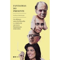 Fantasmas do presente: os últimos anos da filosofia e o início de um novo iluminismo 1948-1984