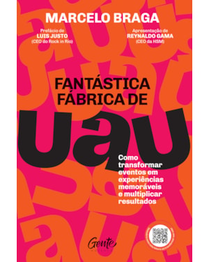 FANTÁSTICA FÁBRICA DE UAU: COMO TRANSFORMAR EVENTOS EM EXPERIÊNCIAS MEMORÁVEIS E MULTIPLICAR RESULTADOS