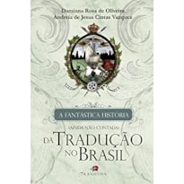 FANTÁSTICA HISTÓRIA, A (AINDA NÃO CONTADA) DA TRADUÇÃO NO BRASIL