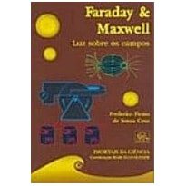 FARADAY E MAWELL, LUZ SOBRE OS CAMPOS - IMORTAIS DA CIENCIA - 1