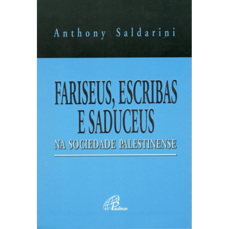 FARISEUS, ESCRIBAS E SADUCEUS NA SOCIEDADE PALESTINENSE