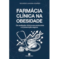 FARMÁCIA CLÍNICA NA OBESIDADE: DA AVALIAÇÃO CLÍNICA AOS PROTOCOLOS E À PRESCRIÇÃO SEGURA