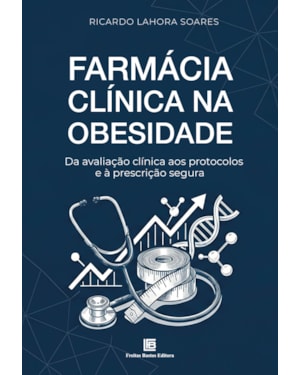 FARMÁCIA CLÍNICA NA OBESIDADE: DA AVALIAÇÃO CLÍNICA AOS PROTOCOLOS E À PRESCRIÇÃO SEGURA