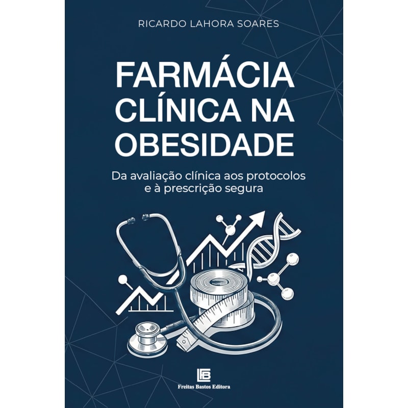 FARMÁCIA CLÍNICA NA OBESIDADE: DA AVALIAÇÃO CLÍNICA AOS PROTOCOLOS E À PRESCRIÇÃO SEGURA