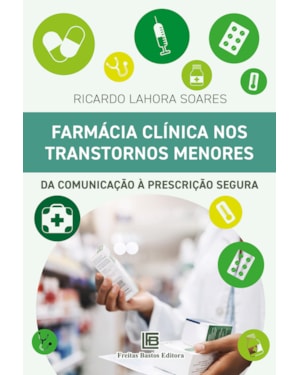 FARMÁCIA CLÍNICA NOS TRANSTORNOS MENORES: DA COMUNICAÇÃO À PRESCRIÇÃO SEGURA