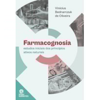 FARMACOGNOSIA: ESTUDOS INICIAIS DOS PRINCÍPIOS ATIVOS NATURAIS