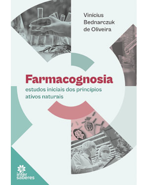 FARMACOGNOSIA: ESTUDOS INICIAIS DOS PRINCÍPIOS ATIVOS NATURAIS