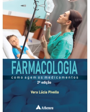 Farmacologia - Como agem os medicamentos (2ª edição - Revista e atualizada)