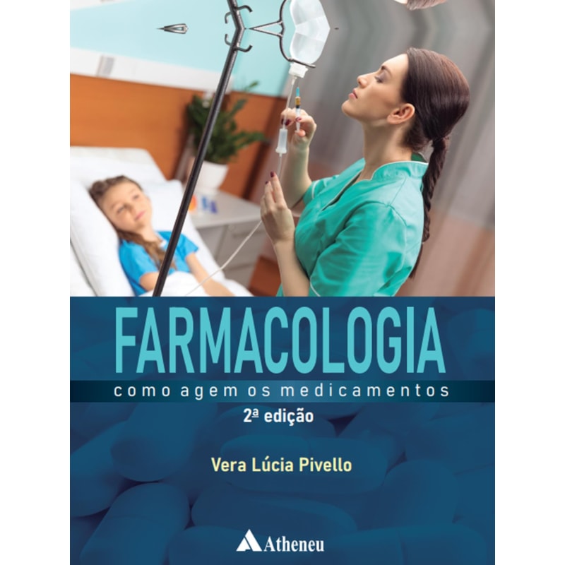 FARMACOLOGIA - COMO AGEM OS MEDICAMENTOS (2ª EDIÇÃO - REVISTA E ATUALIZADA)