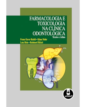FARMACOLOGIA E TOXICOLOGIA NA CLÍNICA ODONTOLÓGICA: TEXTO E ATLAS