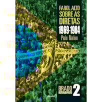FAROL ALTO SOBRE AS DIRETAS 1969-1984: BRADO RETUMBANTE 2