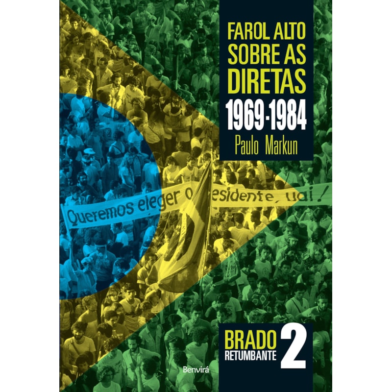 FAROL ALTO SOBRE AS DIRETAS 1969-1984: BRADO RETUMBANTE 2