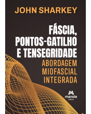 Fáscia, pontos-gatilho e tensegridade: Abordagem miofascial integrada