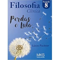 FASCÍCULO FILOSOFIA CLÍNICA 08: PERDAS E LUTO