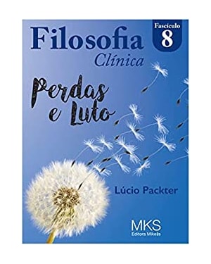 FASCÍCULO FILOSOFIA CLÍNICA 08: PERDAS E LUTO