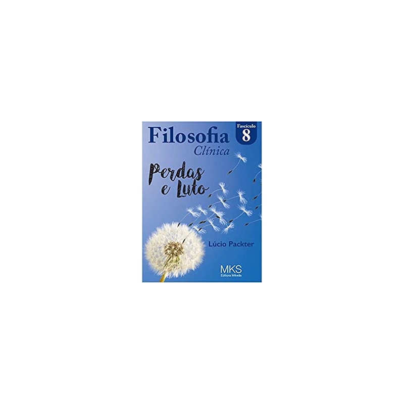 FASCÍCULO FILOSOFIA CLÍNICA 08: PERDAS E LUTO