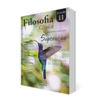 FASCÍCULO FILOSOFIA CLÍNICA 11: SUPERAÇÃO: A METÁFORA DO BEIJA-FLOR