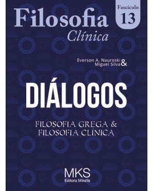 FASCÍCULO FILOSOFIA CLÍNICA 13: DIÁLOGOS: FILOSOFIA GREGA E FILOSOFIA CLÍNICA