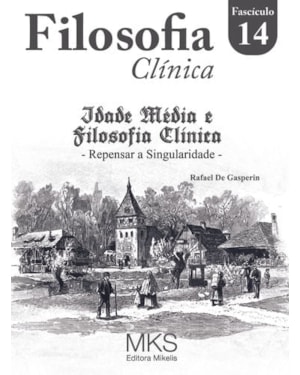 FASCÍCULO FILOSOFIA CLÍNICA 14: IDADE MÉDIA E FILOSOFIA CLÍNICA: REPENSAR A SINGULARIDADE