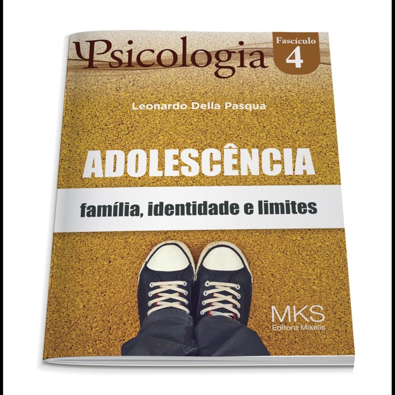 FASCÍCULO PSICOLOGIA 04: ADOLESCÊNCIA: FAMÍLIA, IDENTIDADE E LIMITES