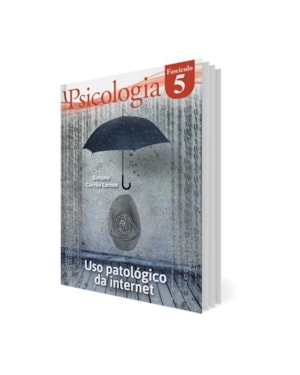 FASCÍCULO PSICOLOGIA 05: USO PATOLÓGICO DA INTERNET