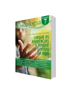 FASCÍCULO PSICOLOGIA 07: LARGUE AS APARÊNCIAS E BUSQUE O SENTIDO DA VIDA
