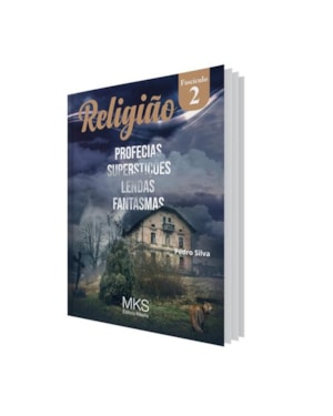 FASCÍCULO RELIGIÃO 02: PROFECIAS, SUPERSTIÇÕES, LENDAS E FANTASMAS