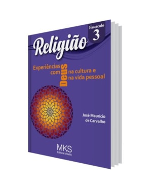 FASCÍCULO RELIGIÃO 03: EXPERIÊNCIAS COM DEUS NA CULTURA E NA VIDA PESSOAL
