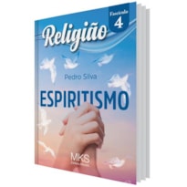 FASCÍCULO RELIGIÃO 04: ESPIRITISMO