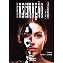 FASCINAÇÃO - CAUSAS E CONSEQUÊNCIAS