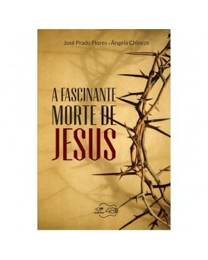 FASCINANTE MORTE DE JESUS