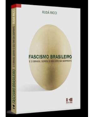 FASCISMO BRASILEIRO - E O BRASIL GEROU O SEU OVO DA SERPENTE