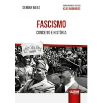 FASCISMO - CONCEITO E HISTÓRIA - PREFÁCIO DE ICLES RODRIGUES - COLEÇÃO HISTÓRIA FM