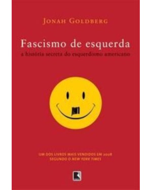 FASCISMO DE ESQUERDA: A HISTÓRIA SECRETA DO ESQUERDISMO AMERICANO: A HISTÓRIA SECRETA DO ESQUERDISMO AMERICANO